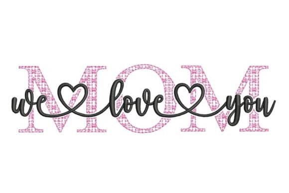 Review: Mom We Love You Embroidery Design